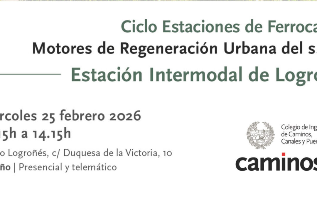 Ciclo “Estaciones de Ferrocarril: Motores de Regeneración Urbana del siglo XXI», Logroño febrero 2026