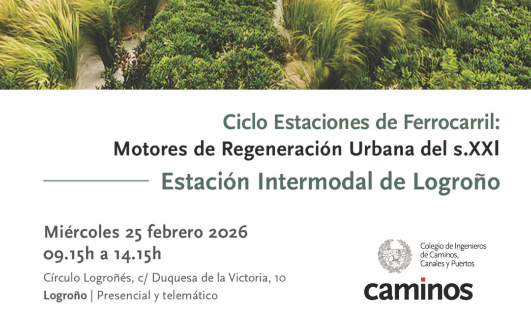 Ciclo “Estaciones de Ferrocarril: Motores de Regeneración Urbana del siglo XXI», Logroño febrero 2026